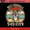 Dad Ever Chihuahua PNG, Happy Fathers Day PNG, Father PNG, Dad PNG Instant Download