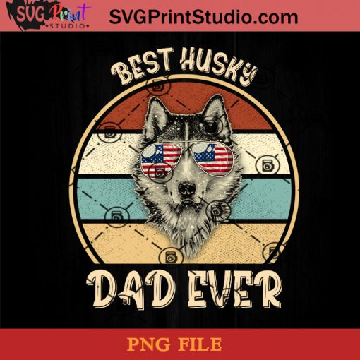 Dad Ever Husky PNG, Happy Fathers Day PNG, Father PNG, Dad PNG Instant Download