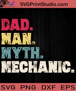 Dad Man Myth Mechanic SVG, Happy Father's Day SVG, Dad SVG EPS DXF PNG Cricut File Instant Download