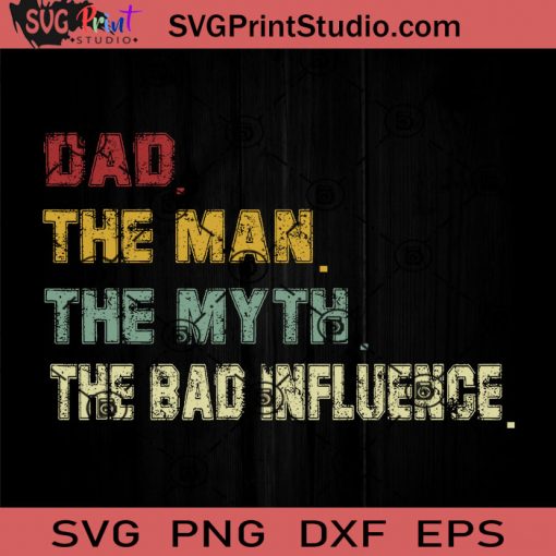 Dad The Man The Myth SVG, The Man Ther Myth SVG, Father SVG, Happy Father's Day SVG, Dad SVG EPS DXF PNG Cricut File Instant Download