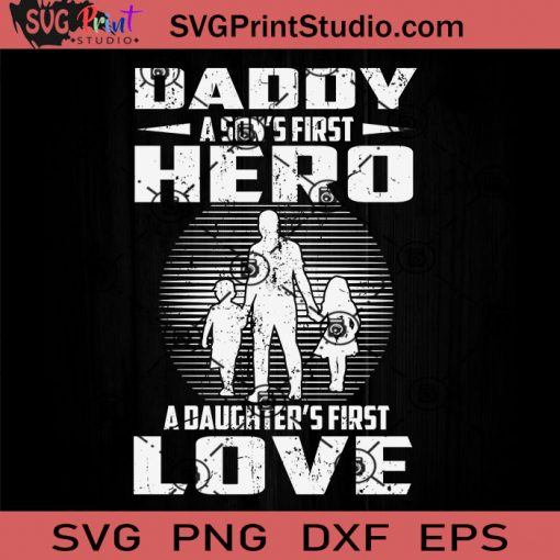 Father DaySons Hero Daughters Love SVG, Daddy SVG, Happy Father's Day SVG, Dad SVG EPS DXF PNG Cricut File Instant Download