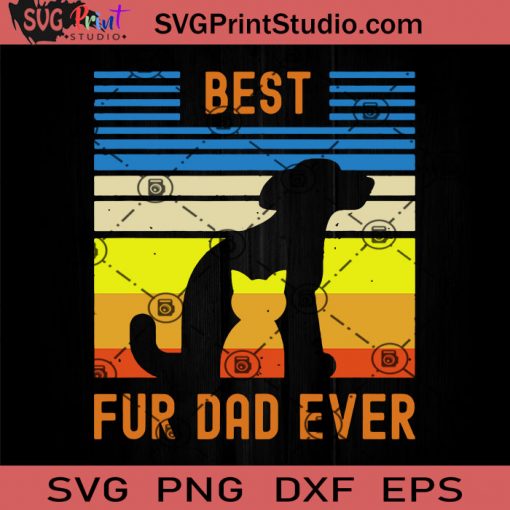 Funny Best Fur Dad Ever Vintage Retro Dog And Cat SVG, Happy Father's Day SVG, Dad SVG EPS DXF PNG Cricut File Instant Download