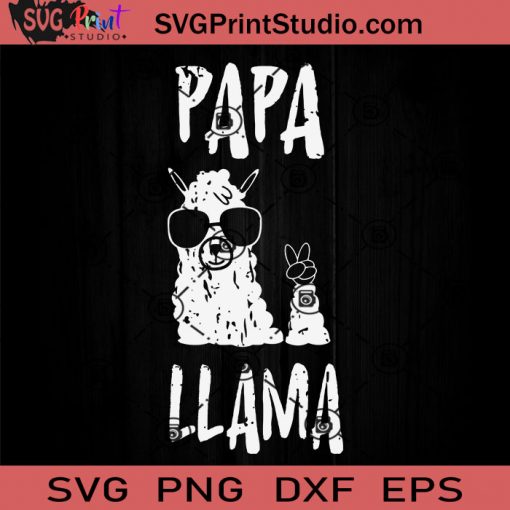 Funny Papa Llama Daddy First Fathers SVG, Papa Llama SVG, Father SVG, Happy Father's Day SVG, Dad SVG EPS DXF PNG Cricut File Instant Download