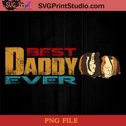 Guinea Pig Best Dad Ever PNG, Guinea Pig PNG, Happy Father's Day PNG, Daughter PNG Instant Download