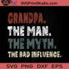 Grandpa The Man The Myth Bad SVG, The Man The Myth SVG, Father SVG, Happy Father's Day SVG, Dad SVG EPS DXF PNG Cricut File Instant Download