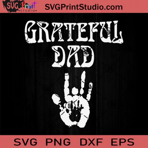 Grateful Dad Father Day Gift SVG, Father's Day SVG, Dad SVG EPS DXF PNG Cricut File Instant Download