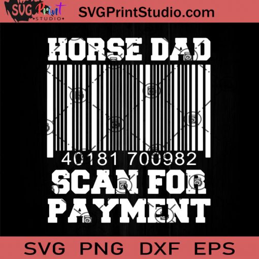 Horse Dad Scan For Payment White SVG, Happy Father's Day SVG, Dad SVG EPS DXF PNG Cricut File Instant Download