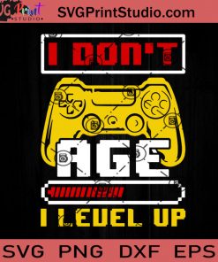 I Dont't Age I Level Up SVG, Papa SVG, Gamer SVG, Dad SVG EPS DXF PNG Cricut File Instant Download