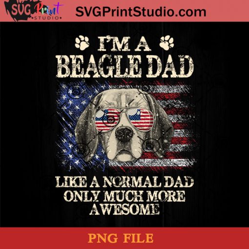 I'm A Beagle PNG, Happy Fathers Day PNG, Father PNG, Dad PNG Instant Download