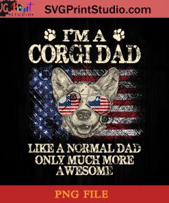I'm A Corgi PNG, Happy Fathers Day PNG, Father PNG, Dad PNG Instant Download