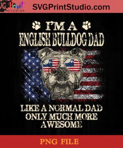 I'm A English Bulldog PNG, Happy Fathers Day PNG, Father PNG, Dad PNG Instant Download