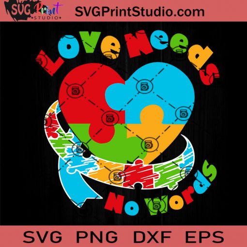 Love Needs No Words Autism SVG, Awareness Autism SVG, Puzzle SVG EPS DXF PNG Cricut File Instant Download