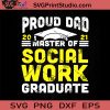 Master Of Social Work Proud Dad Graduate 2021 Masters SVG, Happy Father's Day SVG, Dad SVG EPS DXF PNG Cricut File Instant Download
