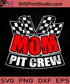 Mom Pit Crew SVG, Happy Mother's Day SVG, Mom SVG, Mama SVG EPS DXF PNG Cricut File Instant Download