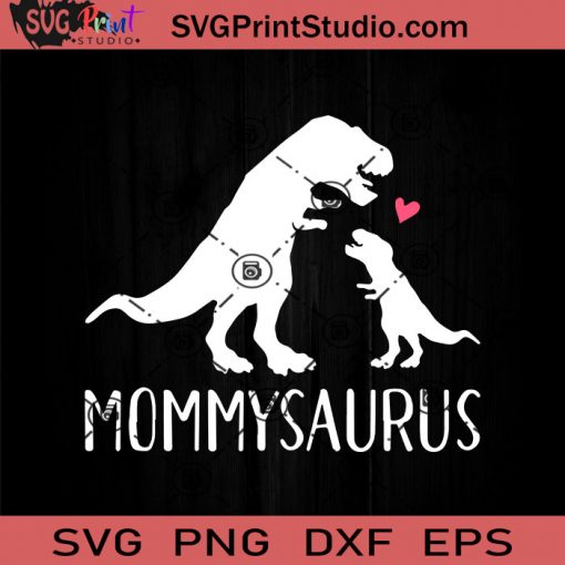Mommysaurus SVG, Happy Mother's Day SVG, Mamasaurus SVG, Mom SVG, Mama SVG EPS DXF PNG Cricut File Instant Download