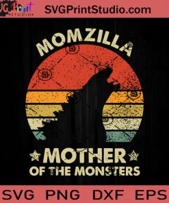 Momzilla Mother Of The Monsters SVG, Happy Mother's Day SVG, Momzilla SVG, Mom SVG, Mama SVG EPS DXF PNG Cricut File Instant Download