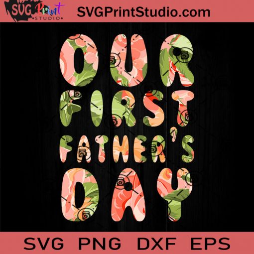 Our First Father's Day SVG, First Father SVG, Father SVG, Happy Father's Day SVG, Dad SVG EPS DXF PNG Cricut File Instant Download