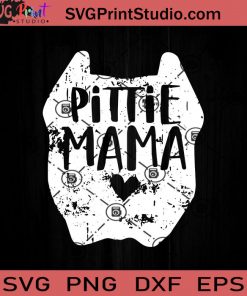 Pittie Mama Pitbull SVG, Happy Mother's Day SVG, Pittie Mom SVG, Mom SVG, Mama SVG EPS DXF PNG Cricut File Instant Download