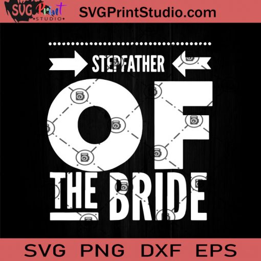 Stepfather Of The Bride SVG, Happy Father's Day SVG, Dad SVG EPS DXF PNG Cricut File Instant Download