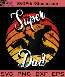 Super DAD SVG, Father SVG, Happy Father's Day SVG, Dad SVG EPS DXF PNG Cricut File Instant Download