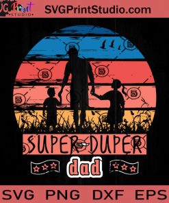 Super Duper DAD SVG, Father SVG, Happy Father's Day SVG, Dad SVG EPS DXF PNG Cricut File Instant Download