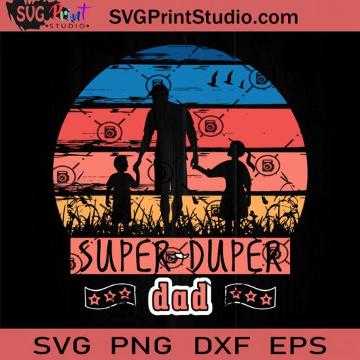 Super Duper DAD SVG, Father SVG, Happy Father's Day SVG, Dad SVG EPS DXF PNG Cricut File Instant Download