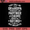 They Call Me Grandpa Partner In SVG, Granpa Partner SVG, Father's Day SVG, Dad SVG EPS DXF PNG Cricut File Instant Download