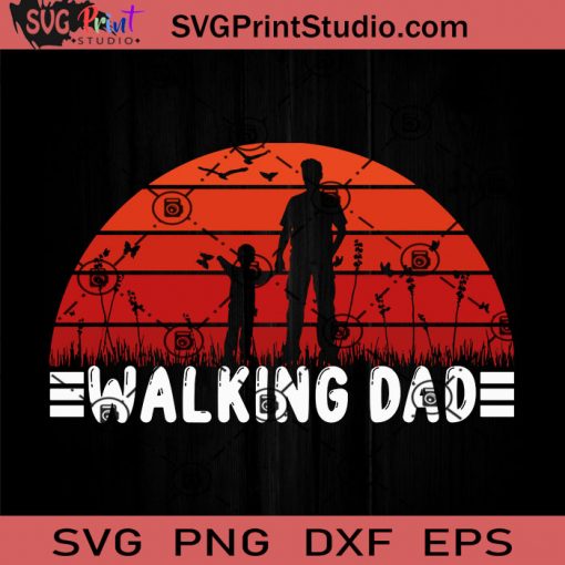 Walking DAD SVG, Father SVG, Happy Father's Day SVG, Dad SVG EPS DXF PNG Cricut File Instant Download