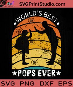 World's Best Pops Ever SVG, Father SVG, Happy Father's Day SVG, Dad SVG EPS DXF PNG Cricut File Instant Download