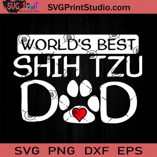 World’s Best Shih Tzu Dad SVG, Happy Father's Day SVG, Dad SVG EPS DXF PNG Cricut File Instant Download