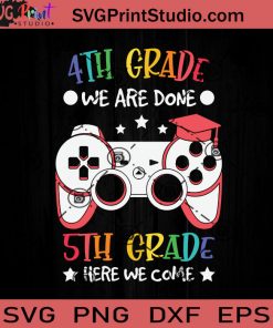 4th Grade Done 5th Grade SVG, Back To School SVG, School SVG EPS DXF PNG Cricut File Instant Download