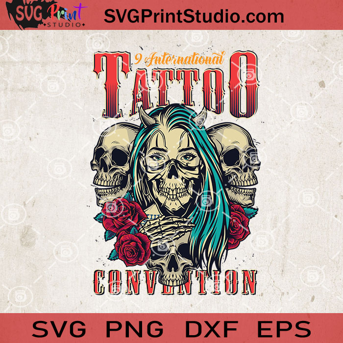 Download 9 International Tattoo Convention Svg Tattoo Svg Skull Svg Rose Svg Eps Dxf Png Cricut File Instant Download Svg Print Studio