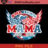 American Mama PNG, 4th Of July PNG, Independence Day PNG Instant Download