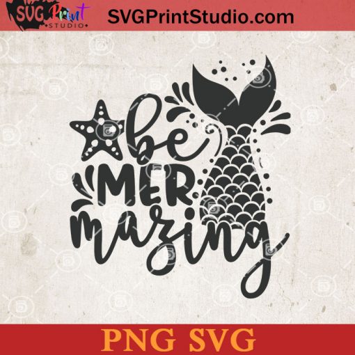 Be Mermazing SVG, Summer SVG, Sea SVG, Mermaid SVG PNG Cricut File Instant Download