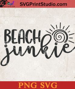 Beach Junkie SVG, Summer SVG, Sea SVG, Beach SVG PNG Cricut File Instant Download