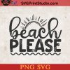Beach Please SVG, Summer SVG, Sea SVG, Beach SVG PNG Cricut File Instant Download