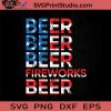 Beer Fireworks 4th Of July SVG, 4th Of July SVG, Independence Day SVG EPS DXF PNG Cricut File Instant Download