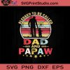 Blessed To Be Called Dad And Papaw SVG, Happy Father's Day SVG, Daddy SVG, Dad SVG EPS DXF PNG Cricut File Instant Download