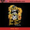 But Did You Die Mom Life Sugar Skull Sunflower PNG, Skull PNG, Momlife PNG, Sunflower PNG Instant Download
