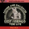 Cat Father And Daughter Best Friends For Life PNG, Cat PNG, Happy Father's Day PNG, Daughter PNG Instant Download