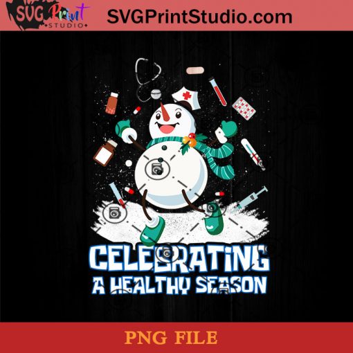 Celebrating A Healthy Season PNG, Nurse PNG, Nurse Life PNG, Snowman PNG Instant Download