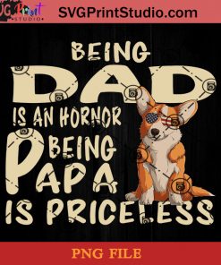 Corgi Being Dad Is An Hornor Being Papa Is Priceless PNG, Corgi PNG, Happy Father's Day PNG, Dad PNG Instant Download