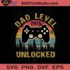 Dad Level 2021 Unlock SVG, Happy Father's Day SVG, Daddy SVG, Dad SVG EPS DXF PNG Cricut File Instant Download