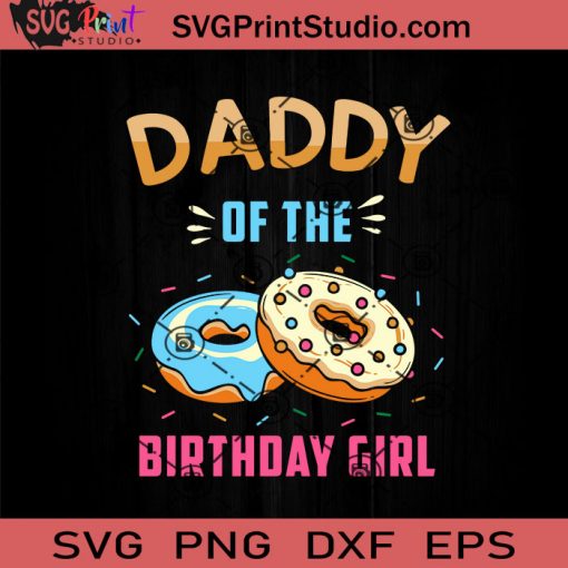 Daddy Of The Birthday Donut SVG, Happy Father's Day SVG, Daddy SVG, Dad SVG EPS DXF PNG Cricut File Instant Download