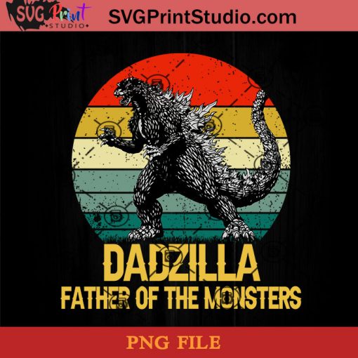 Dadzilla Father Of The Monsters PNG, Happy Father's Day PNG, Dinosaur PNG, Daddy PNG, Dad PNG Instant Download