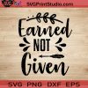Earned Not Given SVG, Nurse SVG, Nurse Life SVG EPS DXF PNG Cricut File Instant Download