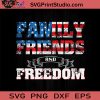 Family Friend And Freedom USA SVG, 4th Of July SVG, Independence Day SVG EPS DXF PNG Cricut File Instant Download