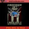 Freedom Isnt Free I Paid For It Desert Storm Veteran SVG, 4th of July SVG, America SVG PNG AI Cricut File Instant Download