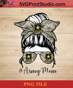 Funny Army Mom Messy Bun Hair Glassed PNG, Happy Mother's Day PNG, Mom PNG, Army PNG, Momlife PNG Instant Download
