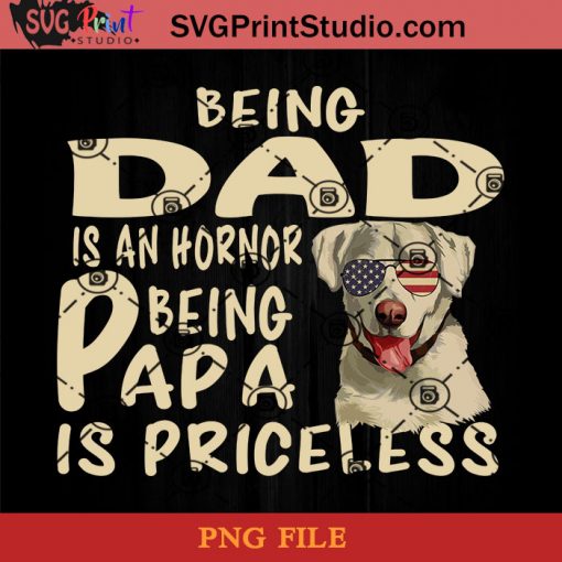 Golden Retriever Being Dad Is An Hornor Being Papa Is Priceless PNG, Golden Retriever PNG, Happy Father's Day PNG, Dad PNG Instant Download